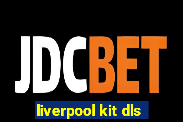 liverpool kit dls